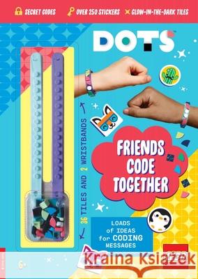 LEGO® DOTS®: Friends Code Together (with stickers, LEGO tiles and two wristbands)  9781780559452 Michael O'Mara Books Ltd