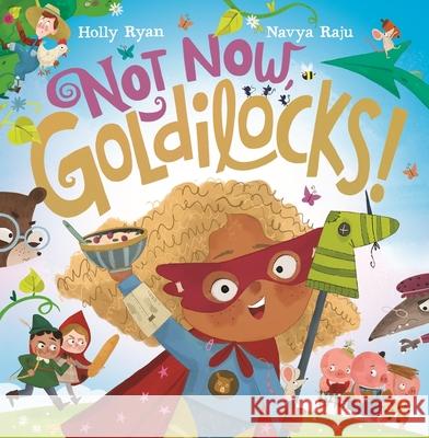 Not Now, Goldilocks! Holly Ryan 9781780559681