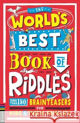 The World’s Best Book of Riddles: More than 150 brainteasers for kids and their families Bryony Davies 9781780559995 Michael O'Mara Books Ltd