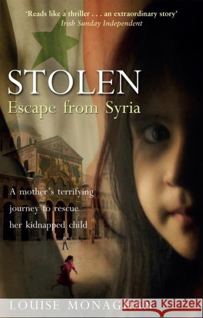 Stolen: Escape from Syria Louise Monaghan 9781780575919