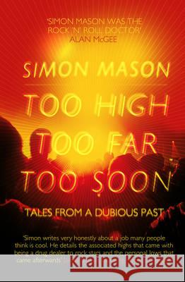 Too High, Too Far, Too Soon: Tales from a Dubious Past Simon Mason 9781780576312 Transworld Publishers Ltd