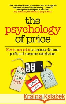 The Psychology of Price: How to Use Price to Increase Demand, Profit and Customer Satisfaction Caldwell, Leigh 9781780590073 0