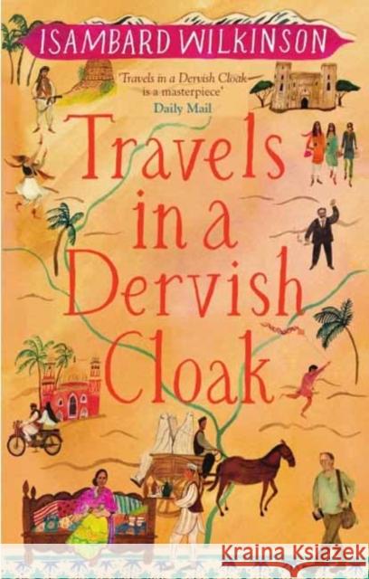 Travels in a Dervish Cloak Wilkinson 9781780601502 Eland Publishing Ltd