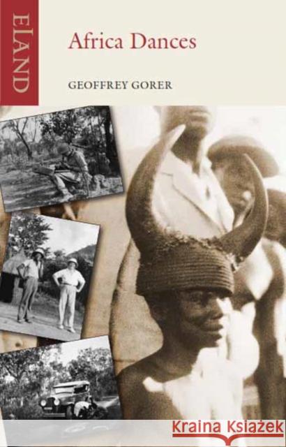 Africa Dances Geoffrey Gorer 9781780602141 Eland Publishing Ltd