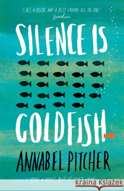 Silence is Goldfish Annabel Pitcher 9781780620022