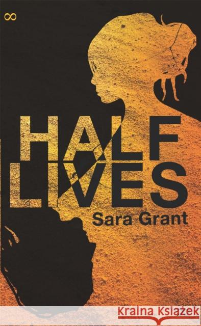 Half Lives Sara Grant 9781780621692 Indigo