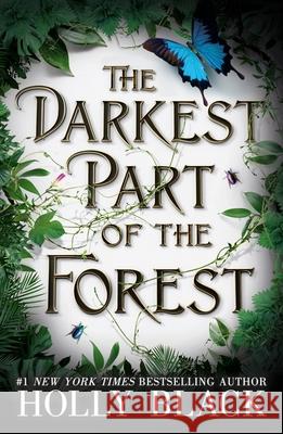 The Darkest Part of the Forest: A lush and enchanting tale, set in the same universe as The Cruel Prince trilogy Holly Black 9781780621746