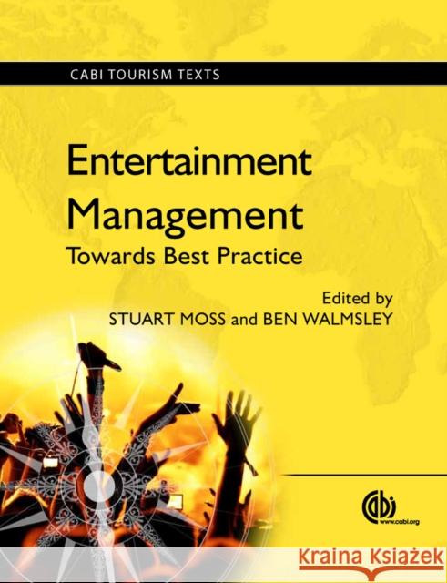Entertainment Management: Towards Best Practice Moss, Stuart 9781780640235 CABI Publishing