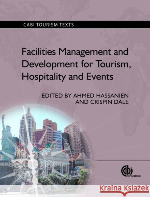 Facilities Management and Development for Tourism, Hospitality and Events Ahmed Hassanien 9781780640341 0