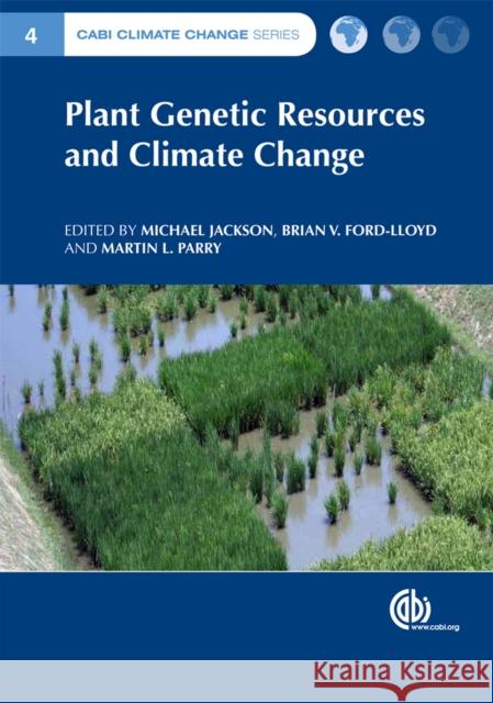 Plant Genetic Resources and Climate Change Michael Jackson Brian V. Ford-Lloyd Martin L. Parry 9781780641973