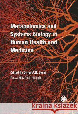 Metabolomics and Systems Biology in Human Health and Medicine Jones, Oliver A. H. 9781780642000 CABI Publishing