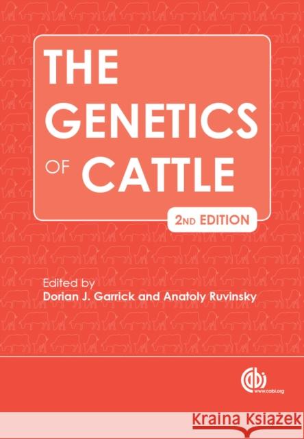 The Genetics of Cattle Garrick, Dorian G. 9781780642215 CABI Publishing