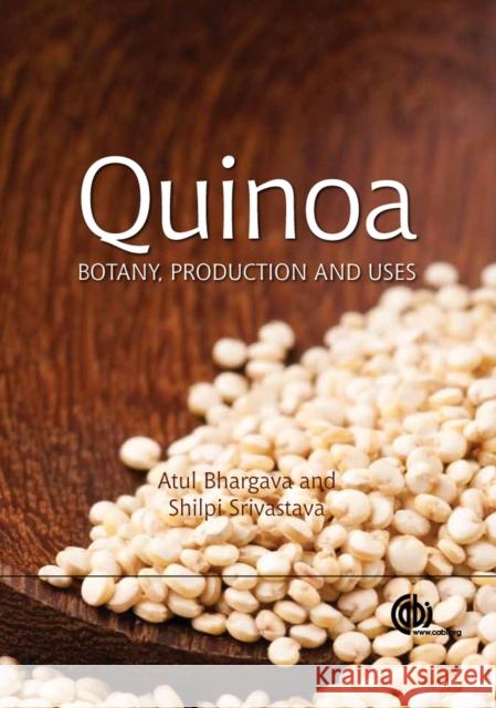 Quinoa: Botany, Production and Uses Bhargava, Atul 9781780642260
