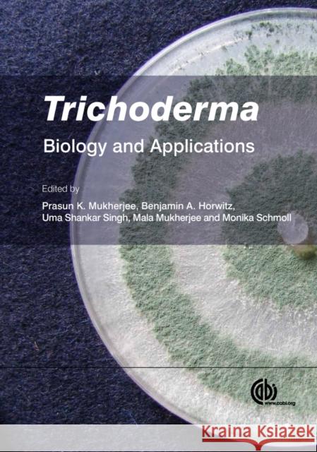 Trichoderma: Biology and Applications Mukherjee, Prasun K. 9781780642475 CABI Publishing