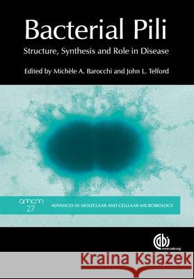 Bacterial Pili: Structure, Synthesis and Role in Disease Michele A. Barocchi John L. Telford  9781780642550 CABI Publishing