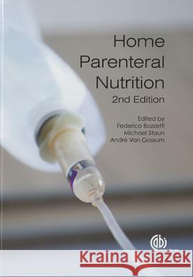 Home Parenteral Nutrition Federico Bozetti Michael Staun Andre van Gossum 9781780643113 CABI Publishing