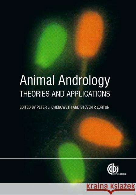 Animal Andrology: Theories and Applications Chenoweth, Peter J. 9781780643168 CABI Publishing