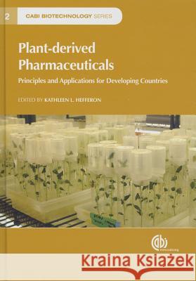 Plant-Derived Pharmaceuticals: Principles and Applications for Developing Countries K. Hefferon 9781780643434 CABI Publishing