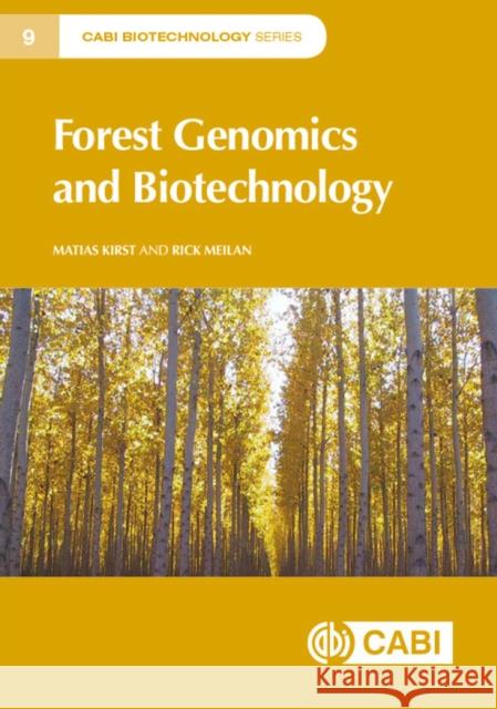 Forest Genomics and Biotechnology M. Kirst R. Meilan 9781780643502 Cabi