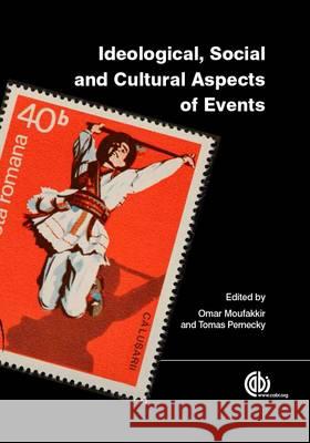 Ideological, Social and Cultural Aspects of Events Omar Moufakkir Tomas Pernecky 9781780643526 Cabi