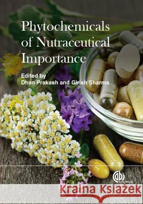 Phytochemicals of Nutraceutical Importance Dhan Prakash Girish Sharma  9781780643632 CABI Publishing