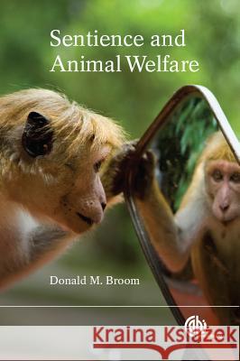 Sentience and Animal Welfare Donald M. Broom D. M. Broom 9781780644042 CABI Publishing