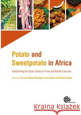 Potato and Sweetpotato in Africa: Transforming the Value Chains for Food and Nutrition Security Low, Jan 9781780644202 Cabi