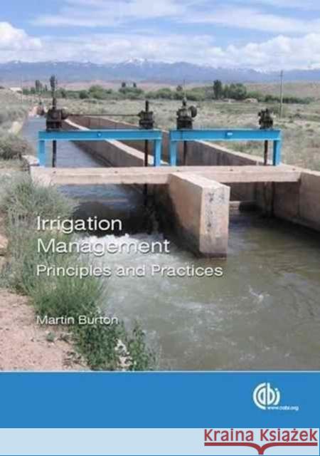 Irrigation Management: Principles and Practice Martin Burton   9781780644349 CABI Publishing