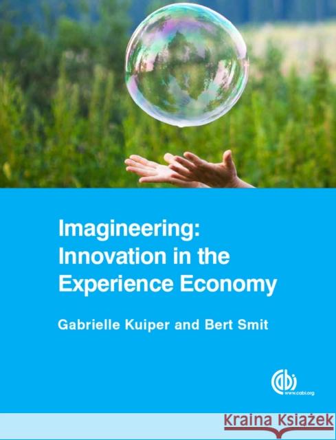 Imagineering: Innovation in the Experience Economy Gabrielle Kuiper Bart Smit 9781780644653 CABI Publishing