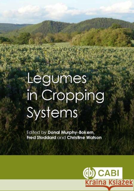 Legumes in Cropping Systems D. Murphy-Bokern F. Stoddard C. Watson 9781780644981 Cabi
