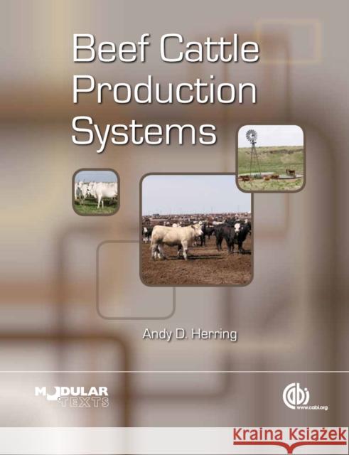 Beef Cattle Production Systems Andy D. Herring 9781780645070 CABI Publishing