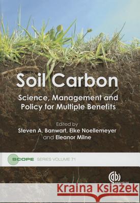 Soil Carbon: Science, Management and Policy for Multiple Benefits Steven A. Banwart Elke Noellemeyer Eleanor Milne 9781780645322