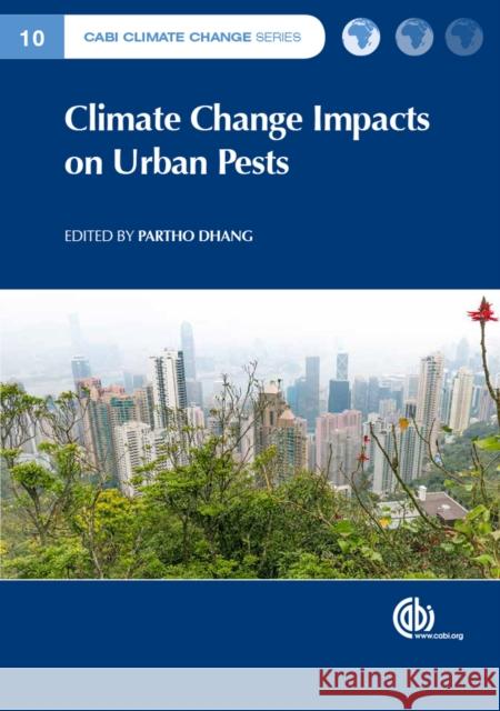 Climate Change Impacts on Urban Pests Partho Dhang 9781780645377 Cabi