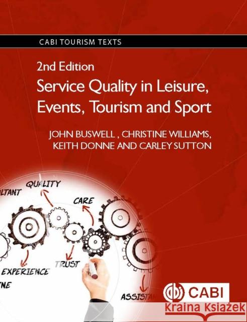 Service Quality in Leisure, Events, Tourism and Sport John Buswell Christine Williams Keith Donne 9781780645452 CABI Publishing