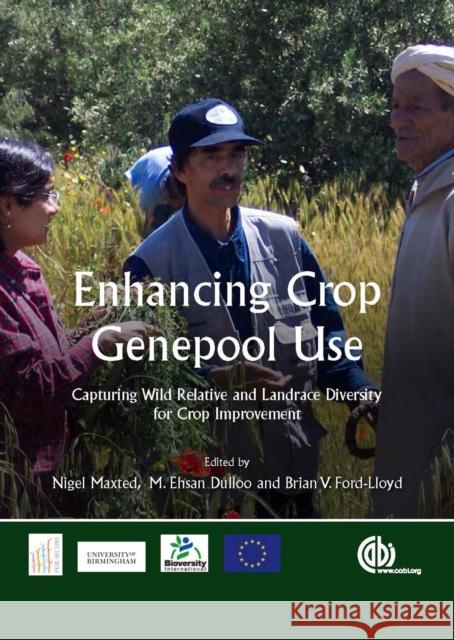 Enhancing Crop Genepool Use: Capturing Wild Relative and Landrace Diversity for Crop Improvement Nigel Maxted   9781780646138 CABI Publishing