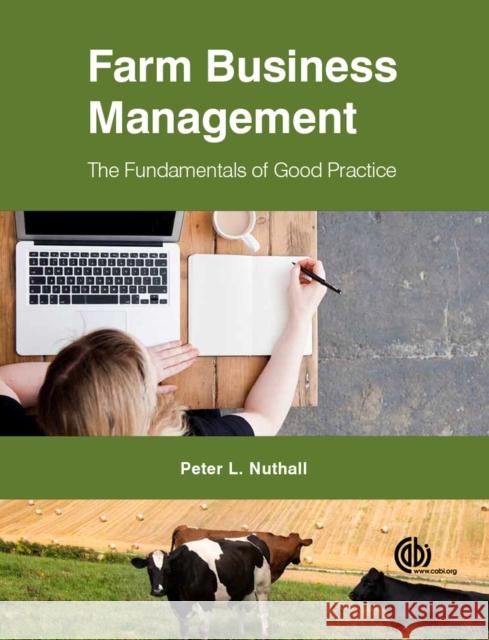 Farm Business Management: The Fundamentals of Good Practice Peter L. Nuthall 9781780646572 CABI Publishing