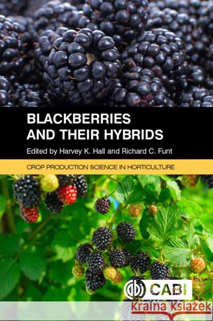 Blackberries and Their Hybrids H. K. Hall Richard C. Funt 9781780646688 Cabi