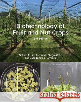 Biotechnology of Fruit and Nut Crops Richard E. Litz Pliego-Alfaro F                          J. I. Hormaza 9781780648279