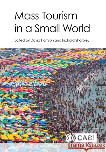 Mass Tourism in a Small World David Harrison Richard Sharpley 9781780648545 Cabi