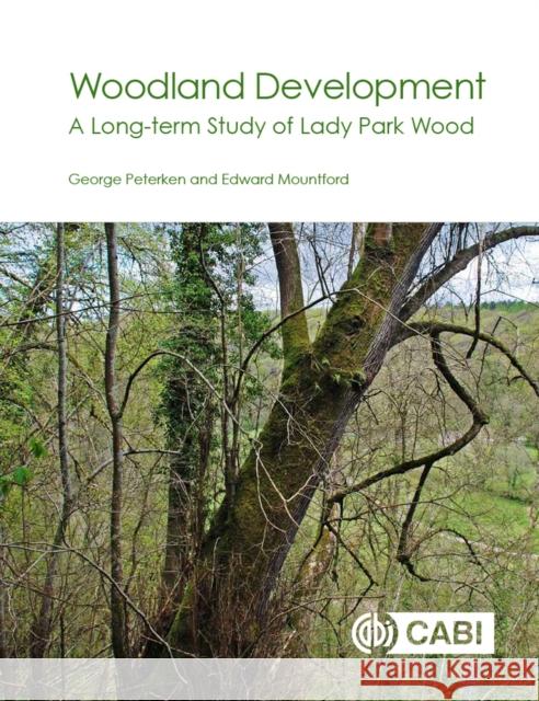 Woodland Development: A Long Term Study of Lady Park Wood George Peterken Edward Mountford 9781780648651 Cabi