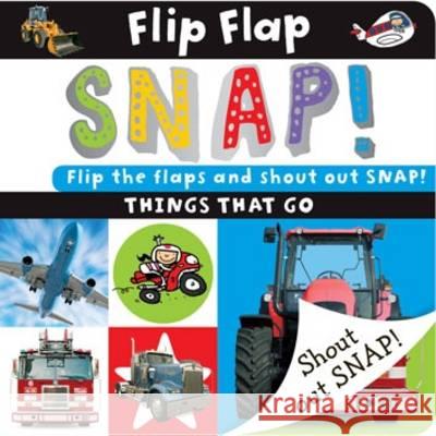 Flip Flap Snap: Things That Go Sarah Phillips 9781780655581 Make Believe Ideas