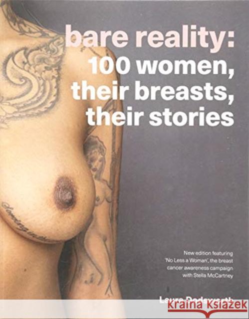 Bare Reality: 100 Women, Their Breasts, Their Stories Laura Dodsworth 9781780663197