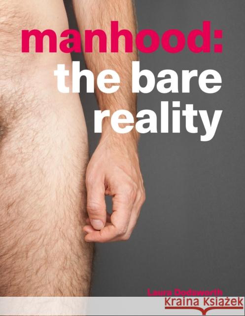 Manhood: The Bare Reality Dodsworth, Laura 9781780664255 