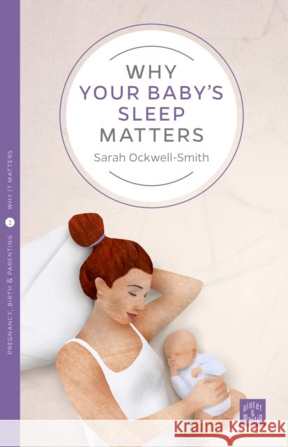 Why Your Baby's Sleep Matters Sarah Ockwell-Smith 9781780665450