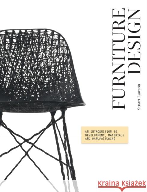 Furniture Design: An Introduction to Development, Materials and Manufacturing Lawson, Stuart 9781780671208