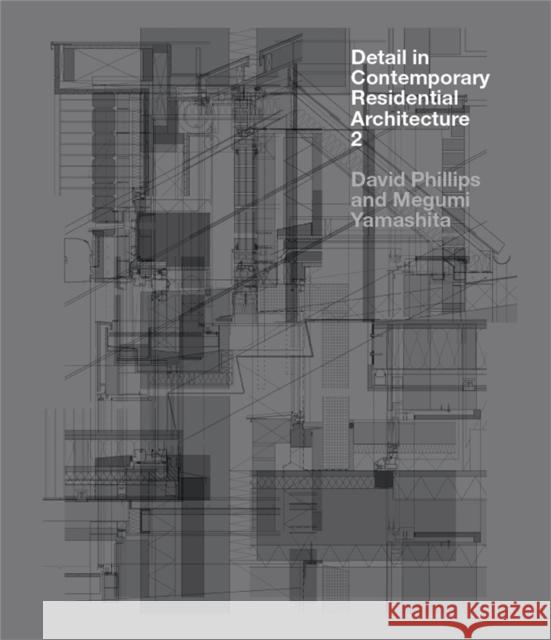 Detail in Contemporary Residential Architecture 2 David Phillips Megumi Yamashita 9781780671758 Laurence King Publishing