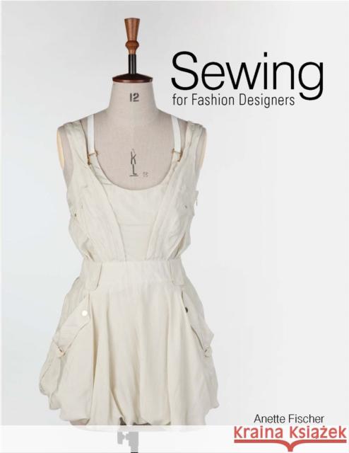 Sewing for Fashion Designers Anette Fischer 9781780672304