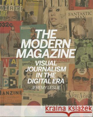 The Modern Magazine : Visual Journalism in the Digital Era Jeremy Leslie 9781780672984 0