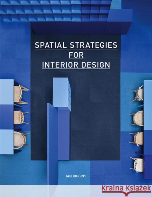 Spatial Strategies for Interior Design Ian Higgins 9781780674155 Laurence King Publishing