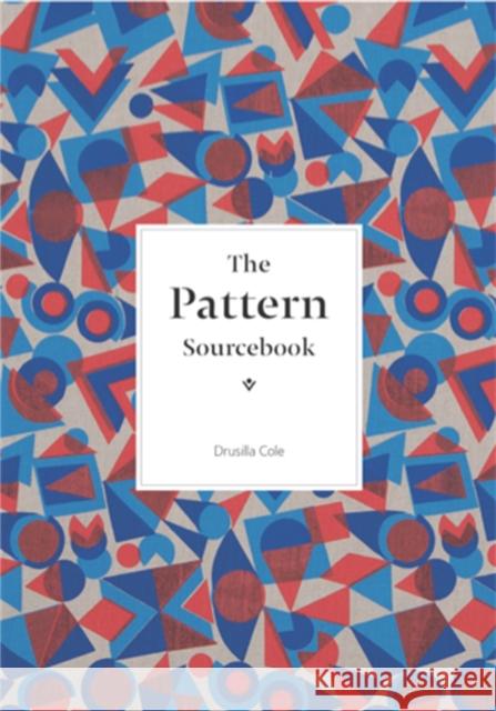 The Pattern Sourcebook: A Century of Surface Design Drusilla Cole 9781780674711 Laurence King Publishing